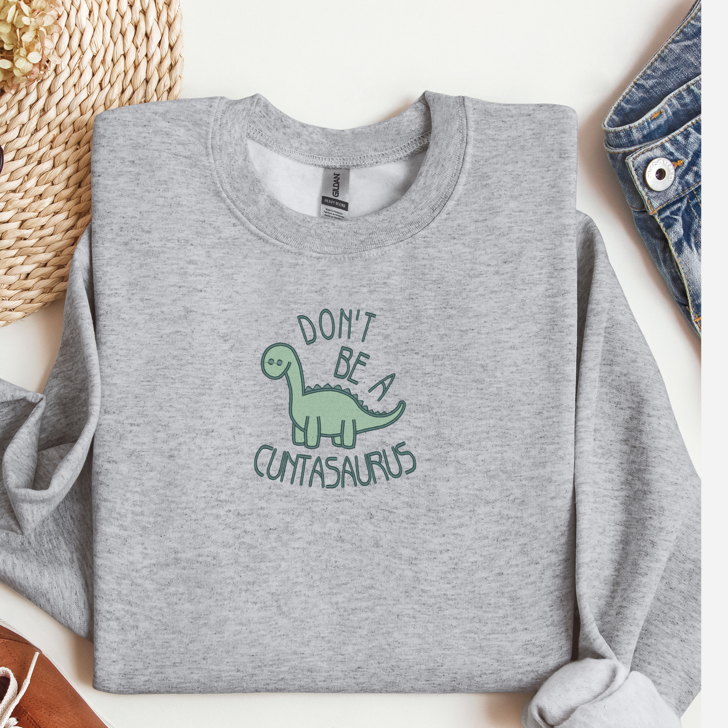 Don't Be a Cuntasaurus Embroidered Crewneck | Funny Dinosaur Shirt | Bold & Sassy Sweatshirt