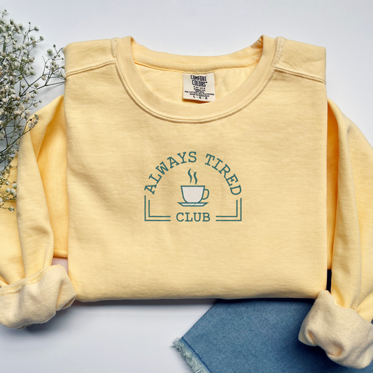 Always Tired Club Embroidered Crewneck | Overstimulated Mom Inspired Design | Tired Mom Life Shirt